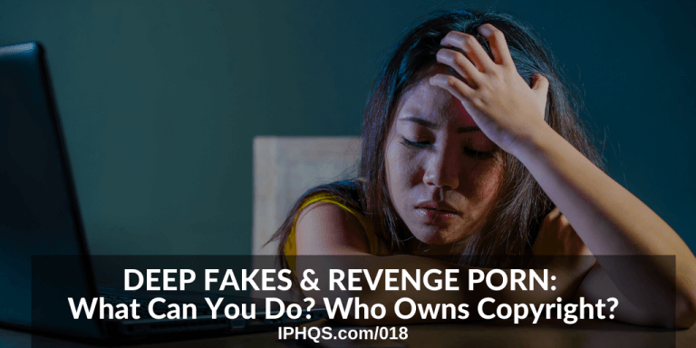 Revenge Porn Deep Fakes Copyright Owner Intellectual Property