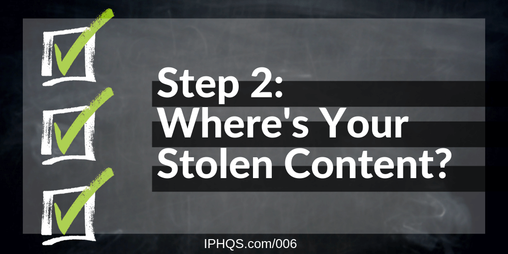 Step 2: Where's Your Stolen Content?