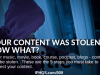 Your Content Was Stolen, Now What?