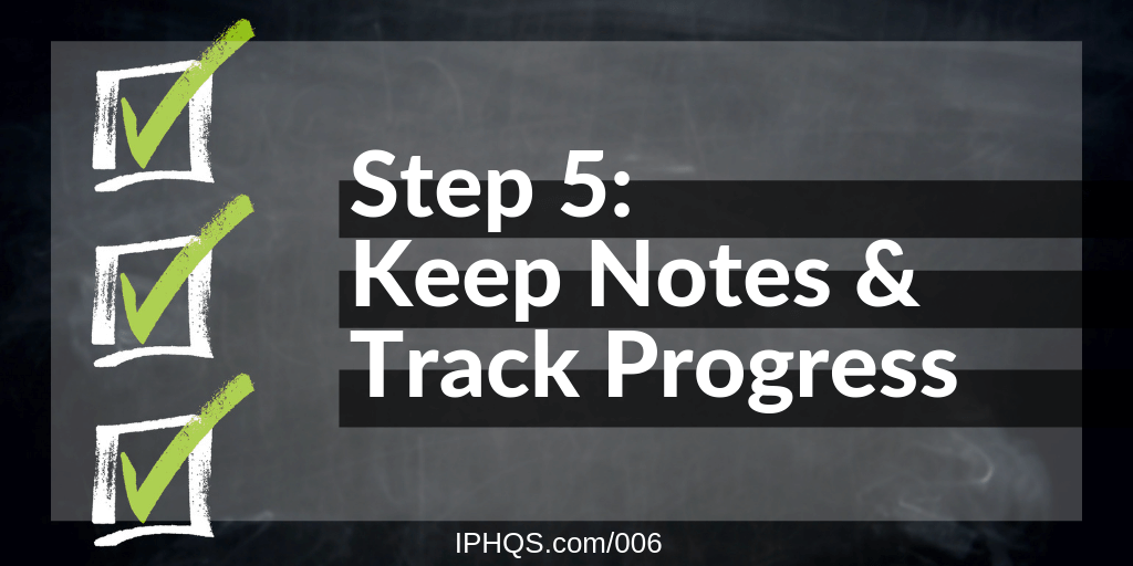 Step 5: Keep Notes & Track Progress