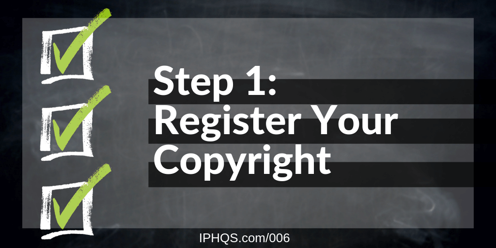 Step 1: Register Your Copyrights