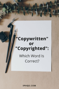 Copywritten or Copyrighted--which word should you use, and when? This blog post explains the difference!