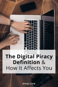 The Digital Piracy definition affects the way we create and share content. What does this mean for you?